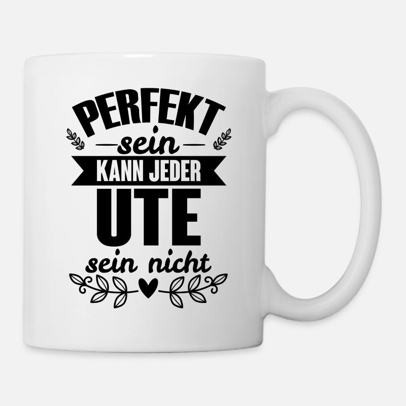 Ute - Perfekt Sein Kann Jeder Ute Nicht - Tasse - Weiß