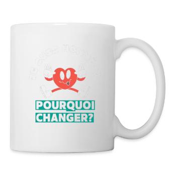 Ich bin ehrlich, warum sich etwas ändern sollte - Tasse - Weiß - Rechts