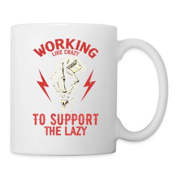 Working Like Crazy To Support The Lazy - Mug blanc - blanc - Droite