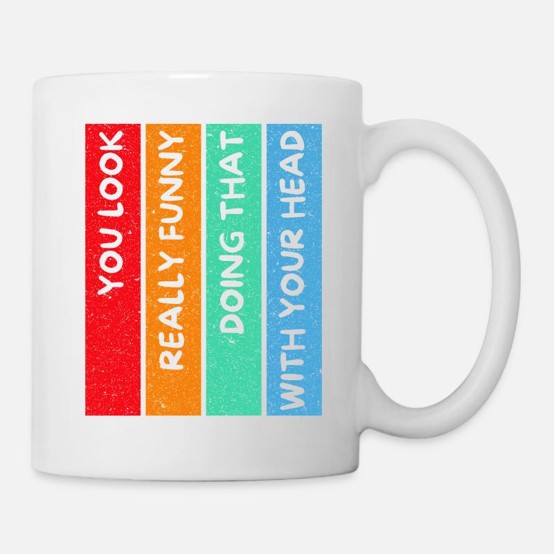 You look really funny... - Kopfdreher - Tasse - Weiß