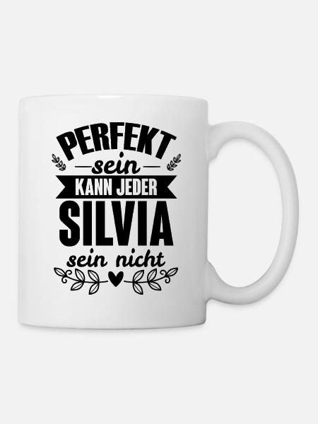 Silvia - Perfekt Sein Kann Jeder Silvia Nicht - Tasse - Weiß