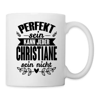 Christiane Perfekt Sein Kann Jeder Kristiane Nicht - Tasse - Weiß - Rechts