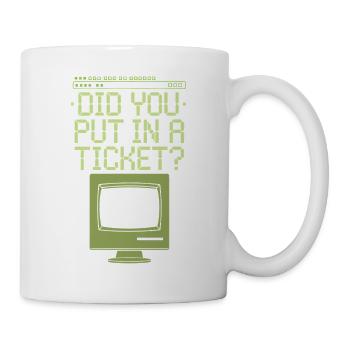 DID YOU PUT IN A TICKET - Mug - white - Right