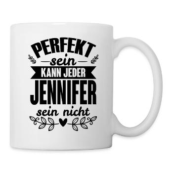 Jennifer - Perfekt Sein Kann Jeder Jennifer Nicht - Tasse - Weiß - Rechts