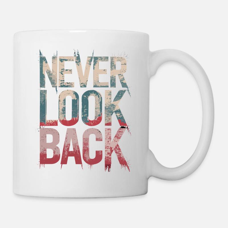 Never Look Back Ermutigendes Motivationszitat - Tasse - Weiß