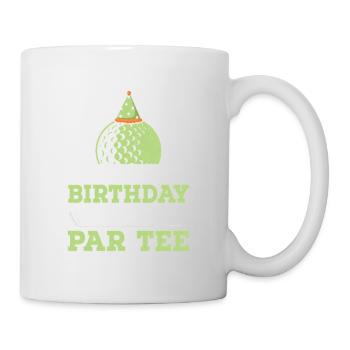 It 's My Birthday Time To Par Tee Golf Golfer - Tasse - Weiß - Rechts