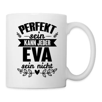 Eva - Perfekt Sein Kann Jeder Eva Nicht - Tasse - Weiß - Rechts