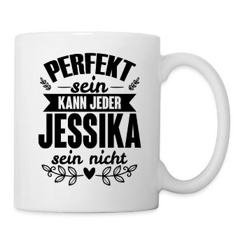 Jessika - Perfekt Sein Kann Jeder Jessika Nicht - Tasse - Weiß - Rechts