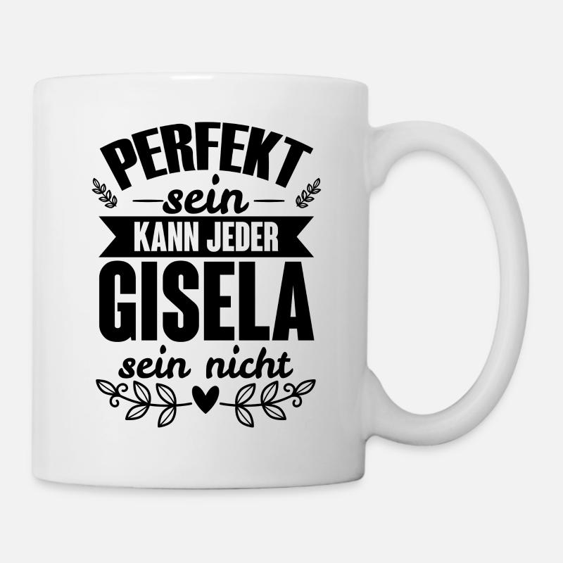 Gisela - Perfekt Sein Kann Jeder Gisela Nicht - Tasse - Weiß