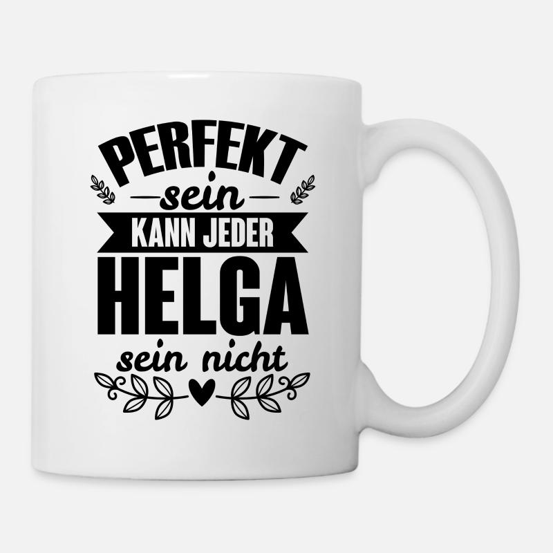Helga - Perfekt Sein Kann Jeder Helga Nicht - Tasse - Weiß