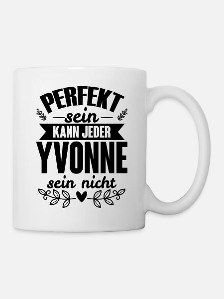 Yvonne - Perfekt Sein Kann Jeder Yvonne Nicht - Tasse - Weiß