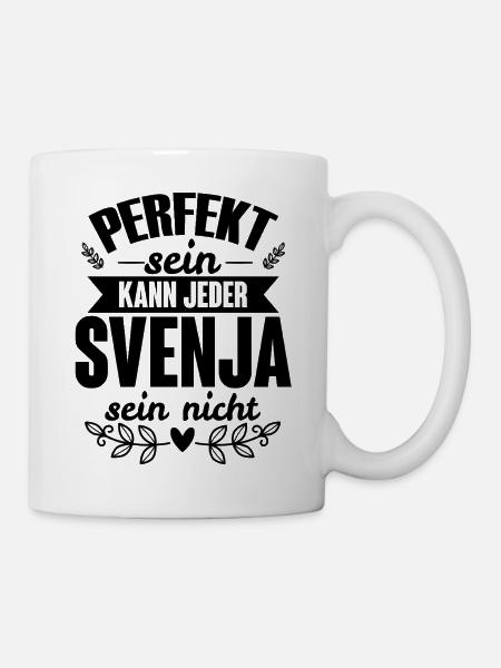 Svenja - Perfekt Sein Kann Jeder Svenja Nicht - Tasse - Weiß