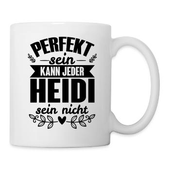 Heidi - Perfekt Sein Kann Jeder Heidi Sein Nicht - Tasse - Weiß - Rechts