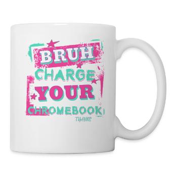 Funny Teachers Bruh Charge Your Chromebook Thanks - Mug - white - Right