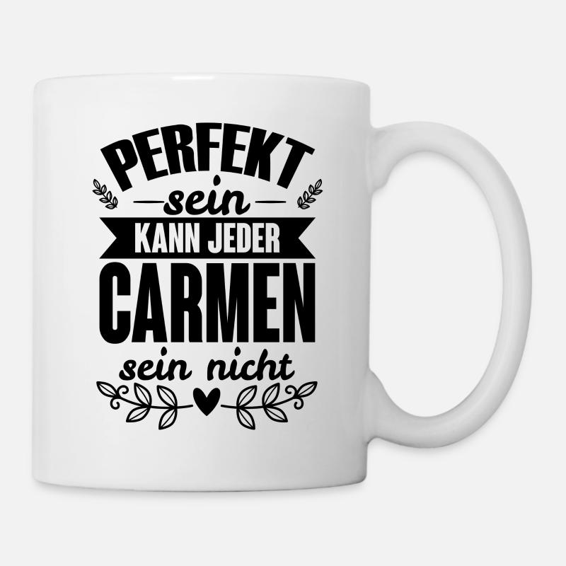 Carmen - Perfekt Sein Kann Jeder Carmen Sein Nicht - Tasse - Weiß