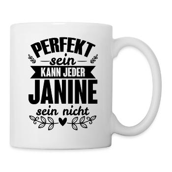 Janine - Perfekt Sein Kann Jeder Janine Sein Nicht - Tasse - Weiß - Rechts