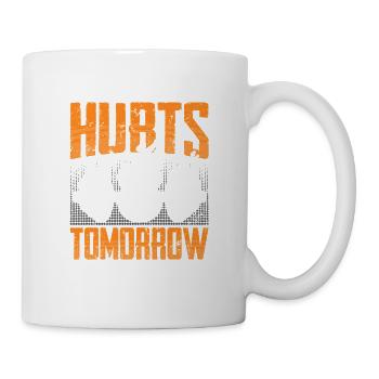 Heute schmerzt es morgen wirkt es Fitness - Tasse - Weiß - Rechts