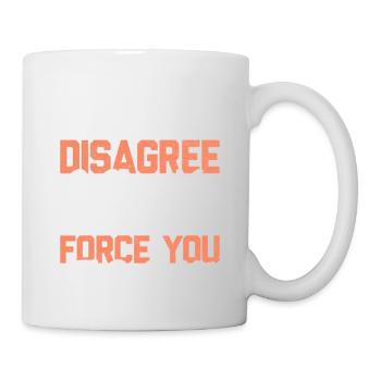 Funny saying about disagreements - Mug - white - Right