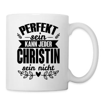 Christin - Perfekt Sein Kann Jeder Christin Nicht - Tasse - Weiß - Rechts