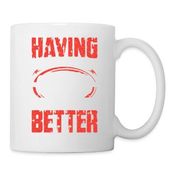 Fitness Motivation Better Life Design - Mug - white - Right