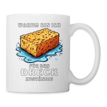 SCHWAMM WARUM BIN ICH FÜR DEN DRECK - Tasse - Weiß - Rechts