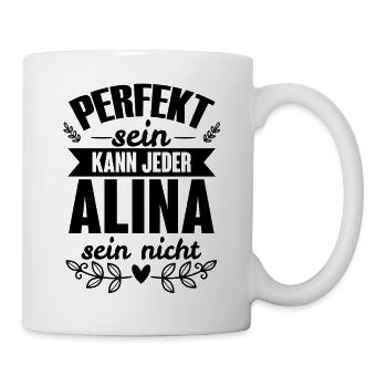 Alina - Perfekt Sein Kann Jeder Alina Sein Nicht - Tasse - Weiß - Rechts