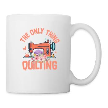 Only Thing I Love More Than Quilting Is Being A Si - Mug - white - Right