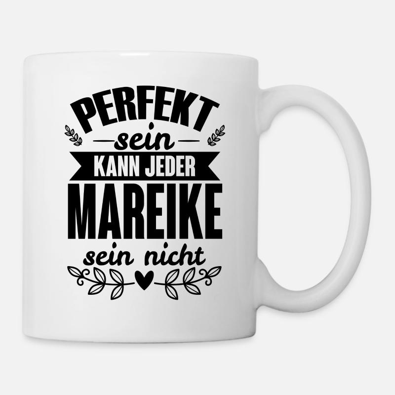 Mareike - Perfekt Sein Kann Jeder Mareike Nicht - Tasse - Weiß