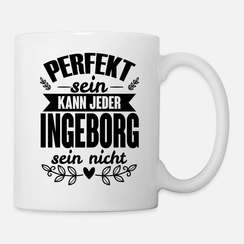 Ingeborg - Perfekt Sein Kann Jeder Ingeborg Nicht - Tasse - Weiß
