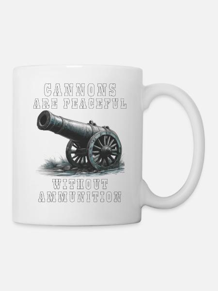 CANNONS ARE PEACEFUL WITHOUT AMMUNITION - Tasse - Weiß