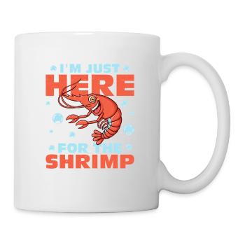 I'm Just Here For The Shrimp Seafood Shrimp Lover - Tasse - Weiß - Rechts