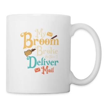 My Broom Broke So Now I Deliver Mail Mailman Posta - Tasse - Weiß - Rechts
