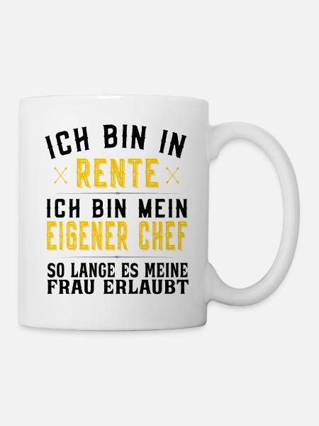 Ich bin in Rente und mein eigener Chef - Tasse - Weiß