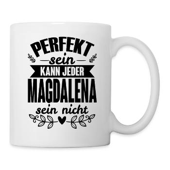 Magdalena -Perfekt Sein Kann Jeder Magdalena Nicht - Tasse - Weiß - Rechts