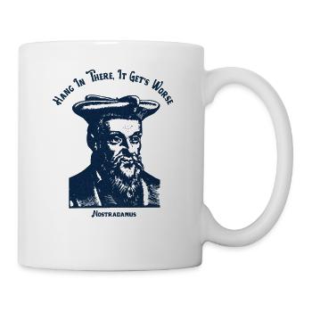 Nostradamus Meme - Hang in there, it get's worse - Mug - white - Right