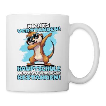 Nichts verstanden Hauptschule trotzdem bestanden - Tasse - Weiß - Rechts