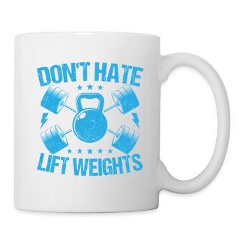 Fitness Motivation Bodybuilder Don´t Hate Lift - Tasse - Weiß - Rechts