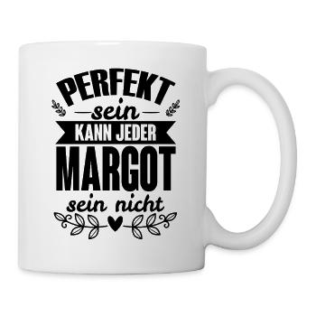 Margot - Perfekt Sein Kann Jeder Margot Sein Nicht - Tasse - Weiß - Rechts