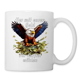 Her mit euren Geld Ihr durftet wählen - Tasse - Weiß - Rechts