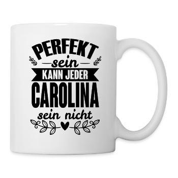 Carolina - Perfekt Sein Kann Jeder Carolina Nicht - Tasse - Weiß - Rechts