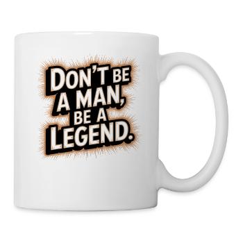 Don't Be A Man Be A Legend Mann Vatertag Legende - Tasse - Weiß - Rechts