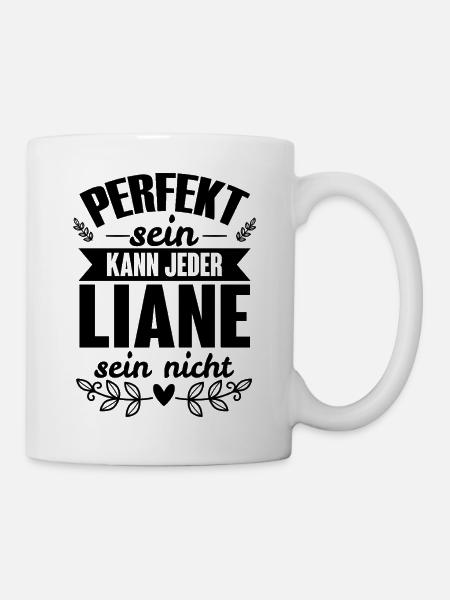 Liane - Perfekt Sein Kann Jeder Liane Sein Nicht - Tasse - Weiß