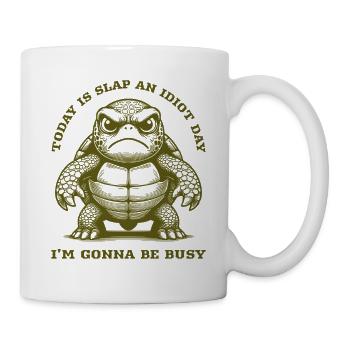 Heute ist Slap An Idiot Day Lustige Schildkröte Wütendes Haustier - Tasse - Weiß - Rechts