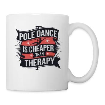 Pole Dance Is Cheaper Than Therapy - Tasse - Weiß - Rechts