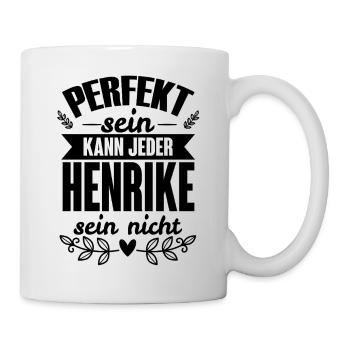 Henrike - Perfekt Sein Kann Jeder Henrike Nicht - Tasse - Weiß - Rechts