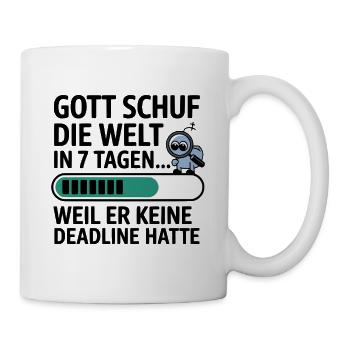 Gott schuf die Welt in 7 Tagen… keine Deadline - Tasse - Weiß - Rechts