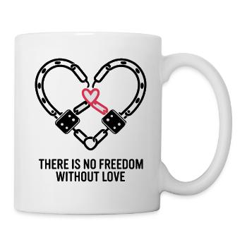 THERE IS NO FREEDOM WITHOUT LOVE - Mug - white - Right