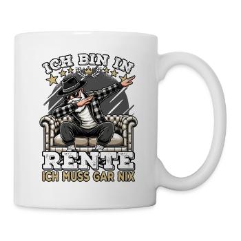 ich bin in Rente ich muss gar nix Rente Ruhestand - Tasse - Weiß - Rechts