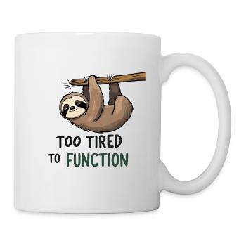 Zu Müde zum Funktionieren – Faultier Design - Tasse - Weiß - Rechts
