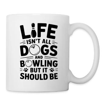 Bowling Spruch Hunde Lustiges Bowling Geschenk - Tasse - Weiß - Rechts